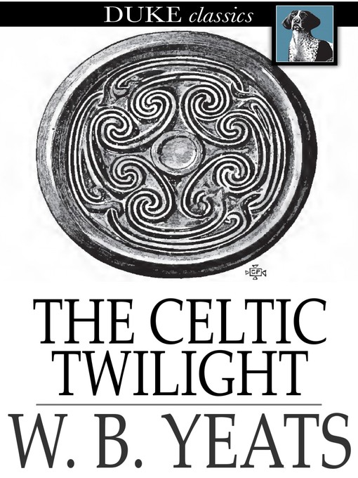 Title details for The Celtic Twilight by W. B. Yeats - Available